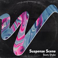 SUSPENSE SCENE - Booty Shake