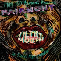 Fairmont - Filthy Mouth