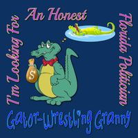 Gator-Wrestling Granny - I'm Looking for an Honest Florida Politician