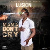 Lusion - Mama Don't Cry (Explicit)