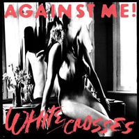 Against Me! - White Crosses / Black Crosses