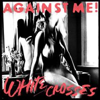 Against Me! - White Crosses (Explicit)