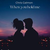 Chris Galmon - When You Hold Me