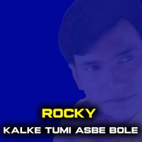 Rocky - Kalke Tumi Asbe Bole