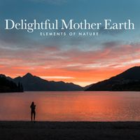 Elements of Nature - Delightful Mother Earth