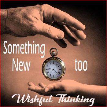 Wishful Thinking - Something New Too