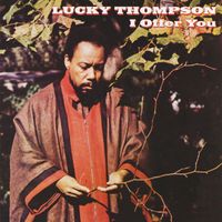 Lucky Thompson - I Offer You (2024 Remastered Version)