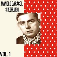 Manolo Caracol - Manolo Caracol - Su Mejor Flamenco, Vol. 1