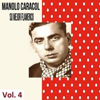 Manolo Caracol - Manolo Caracol - Su Mejor Flamenco, Vol. 4