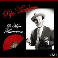 Pepe Marchena - Pepe Marchena - Su Mejor Flamenco, Vol. 1