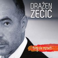 Dražen Zečić - Tvoj Ću Ostati