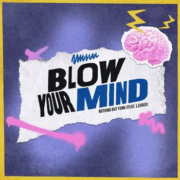 Nothing But Funk - Blow Your Mind (feat. LZARUS)