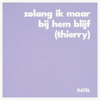 Ratel - Zolang Ik Maar Bij Hem Blijf (Thierry)