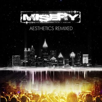 Misery - Aesthetics (Remixed)