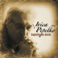 Ivica Pepelko - Zagorje Vu Meni