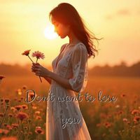 Lorraine - Don't want to lose you