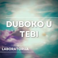 Laboratorija Zvuka - Duboko U Tebi