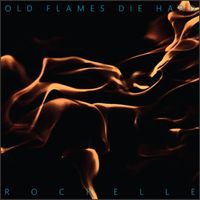 Rochelle - Old Flames Die Hard