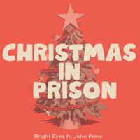 Bright Eyes - Christmas in Prison