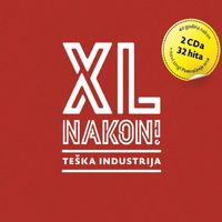 Teška Industrija - Xl Nakon!