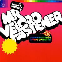 Mr Velcro Fastener - Lucky Bastards Living up North (Explicit)