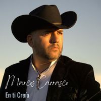 Marcos Carrasco - En Ti Creía