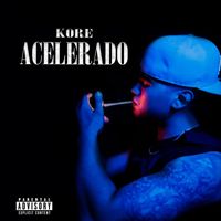 Kore - Acelerado (Explicit)