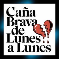 Caña Brava - De Lunes a Lunes