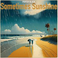 Porter Block - Sometimes Sunshine