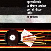 Los calchakis - Aprendiendo la flauta andina por el disco