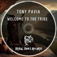 tony pavia - Welcome To The Tribe