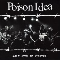 Poison Idea - Last Show in France (Explicit)