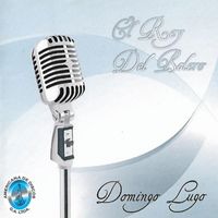 Domingo Lugo - El Rey del Bolero