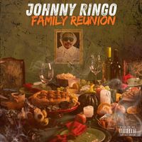 Johnny Ringo - Family Reunion (Explicit)