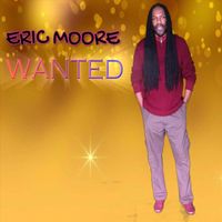 ERIC MOORE - WANTED