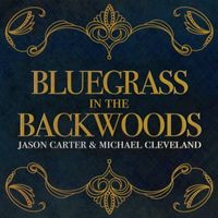 Jason Carter - Bluegrass In The Backwoods