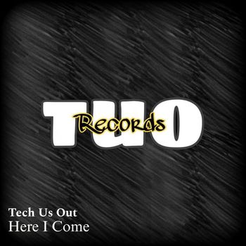 Tech Us Out - Here I Come