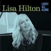 Lisa Hilton - Lucky All Along