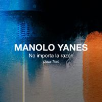 Manolo Yanes - No importa la razón (Jazz Trio Version)