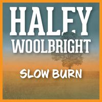 Haley Woolbright - Slow Burn