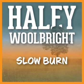 Haley Woolbright - Slow Burn