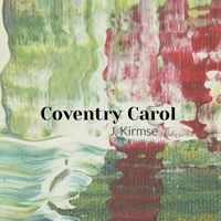 J Kirmse - Coventry Carol