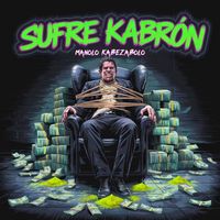 Manolo Kabezabolo - Sufre Kabrón