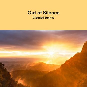Out of Silence - Clouded Sunrise