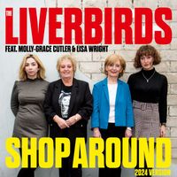 The Liverbirds - Shop Around (2024 Version)