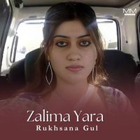 Rukhsana Gul - Zalima Yara