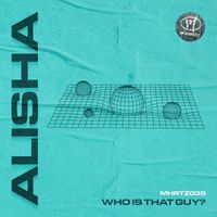 ALISHA - Who Is That Guy?