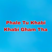 Rahim Shah - Phale Tu Khabi Khabi Gham Tha