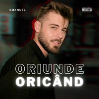 Emanuel - Oriunde, Oricând (Explicit)