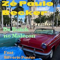 Zé Paulo Becker - De Buick no Malecón (feat. Silvério Pontes)